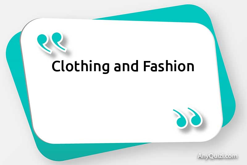 Clothing and Fashion