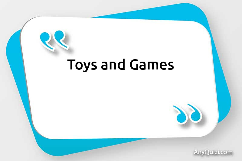 Toys and Games