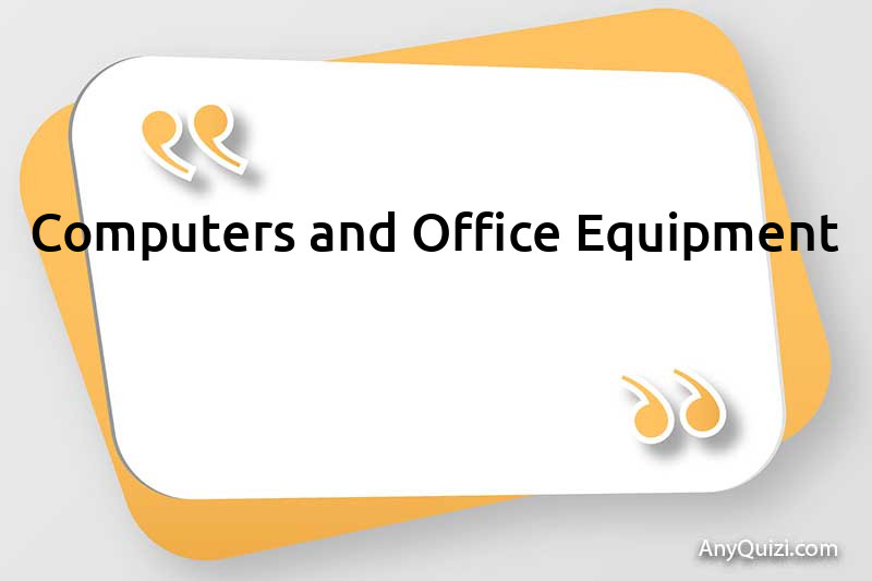 Computers and Office Equipment