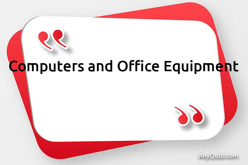 Computers and Office Equipment
