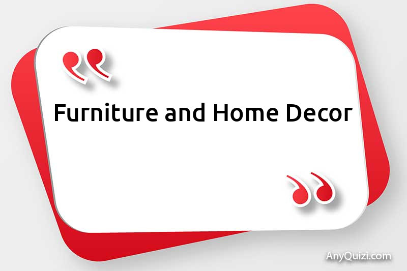 Furniture and Home Decor